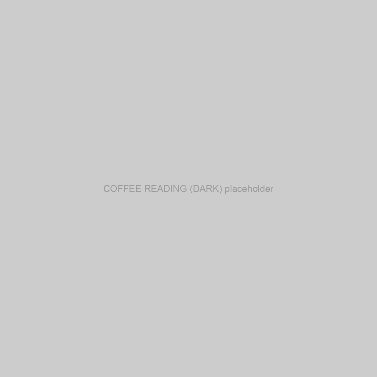 COFFEE READING (DARK) Placeholder Image